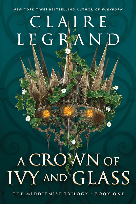 A Crown of Ivy and Glass - Claire Legrand