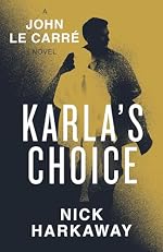 Karla's Choice - Nick Harkaway - Hardback