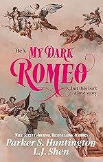 My Dark Romeo - Parker S Huntington, LJ Shen