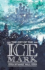 The Cry of the Ice Mark - Stuart Hill