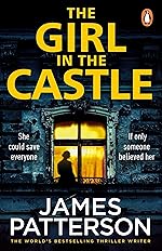 The Girl in the Castle - James Patterson