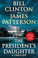 The Presidents Daughter - Bill Clinton & James Patterson - Hardback