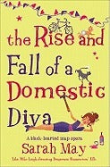 The Rise and Fall of a Domestic Diva - Sarah May