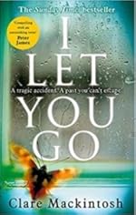 I Let You Go - Clare Maxkintosh